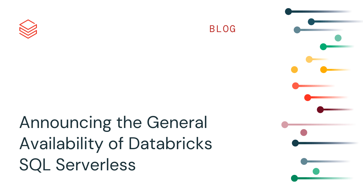 Announcing the General Availability of Databricks SQL Serverless